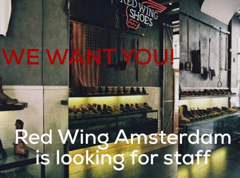 WE NEED YOU: Red Wing Amsterdam looking for STAFF!!