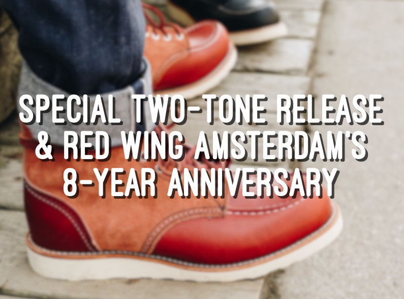 Special two-tone release & Red Wing Amsterdam's 8 year anniversary