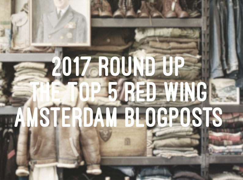 2017 Roundup: The Top 5 Red Wing Amsterdam Blogposts